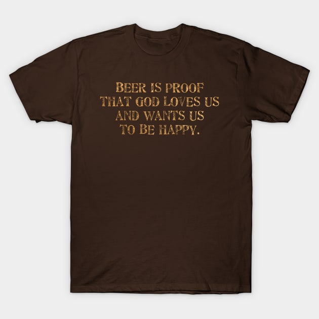 Beer is PROOF T-Shirt by the Mad Artist